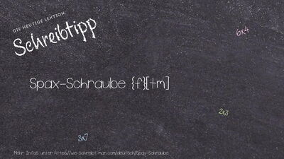 Schreibtipp Spax-Schraube