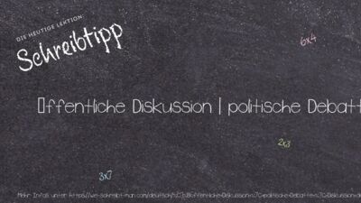 Schreibtipp öffentliche Diskussion | politische Debatte | Diskussion der Präsidentschaftskandidaten | in der Umweltdiskussion