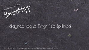 Wie schreibt man diagnostische Eingriffe? Bedeutung, Synonym, Antonym & Zitate.