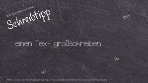 Wie schreibt man einen Text großschreiben? Bedeutung, Synonym, Antonym & Zitate.