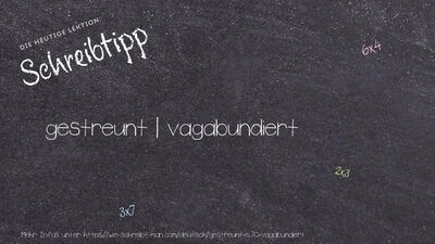 Schreibtipp gestreunt | vagabundiert