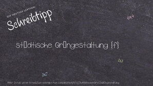 Wie schreibt man städtische Grüngestaltung? Bedeutung, Synonym, Antonym & Zitate.