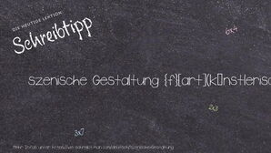 Wie schreibt man szenische Gestaltung? Bedeutung, Synonym, Antonym & Zitate.