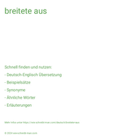 breitete aus