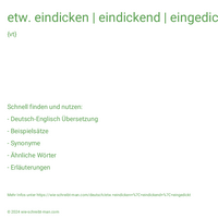 etw. eindicken | eindickend | eingedickt