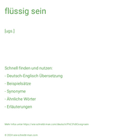 flüssig sein