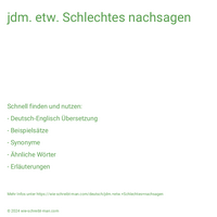 jdm. etw. Schlechtes nachsagen