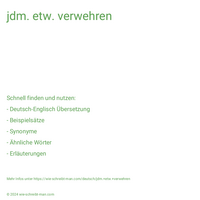 jdm. etw. verwehren