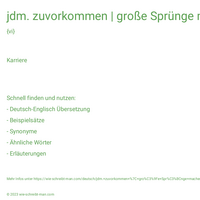 jdm. zuvorkommen | große Sprünge machend