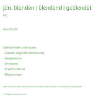 jdn. blenden | blendend | geblendet