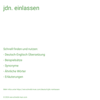 jdn. einlassen