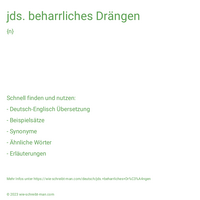 jds. beharrliches Drängen