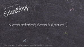 Wie schreibt man Batterietestsystem? Bedeutung, Synonym, Antonym & Zitate.