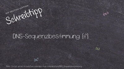 Schreibtipp DNS-Sequenzbestimmung