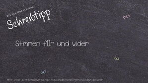 Wie schreibt man Stimmen für und wider? Bedeutung, Synonym, Antonym & Zitate.