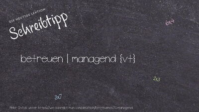 Schreibtipp betreuen | managend