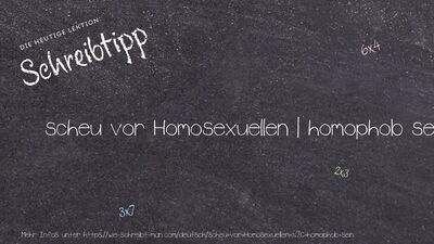 Schreibtipp scheu vor Homosexuellen | homophob sein