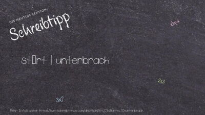 Schreibtipp stört | unterbrach