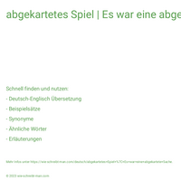 abgekartetes Spiel | Es war eine abgekartete Sache.