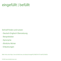 eingefüllt | befüllt