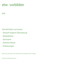 etw. vorbilden