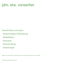 jdm. etw. vorwerfen