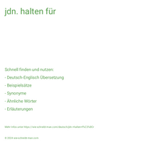 jdn. halten für