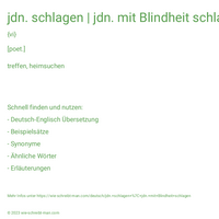 jdn. schlagen | jdn. mit Blindheit schlagen