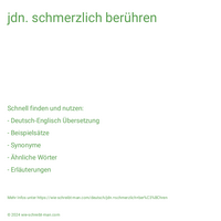 jdn. schmerzlich berühren