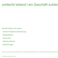 schlecht leitend | ein Geschäft schlecht geführt