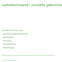 weiterkommend | vorwärts gekommen