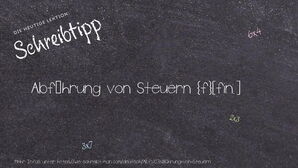 Wie schreibt man Abführung von Steuern? Bedeutung, Synonym, Antonym & Zitate.