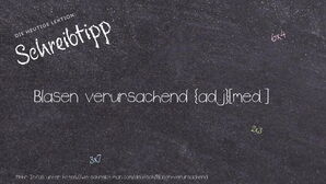 Wie schreibt man Blasen verursachend? Bedeutung, Synonym, Antonym & Zitate.