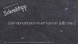 Wie schreibt man Schreibmarkensteuertasten? Bedeutung, Synonym, Antonym & Zitate.