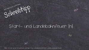 Wie schreibt man Start- und Landebahnfeuer? Bedeutung, Synonym, Antonym & Zitate.