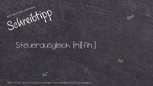 Wie schreibt man Steuerausgleich? Bedeutung, Synonym, Antonym & Zitate.