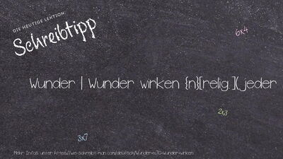 Schreibtipp Wunder | Wunder wirken