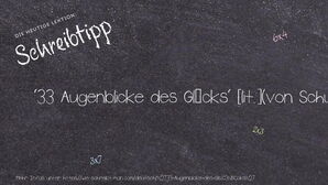 Wie schreibt man '33 Augenblicke des Glücks'? Bedeutung, Synonym, Antonym & Zitate.