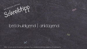 Wie schreibt man beschuldigend | anklagend? Bedeutung, Synonym, Antonym & Zitate.