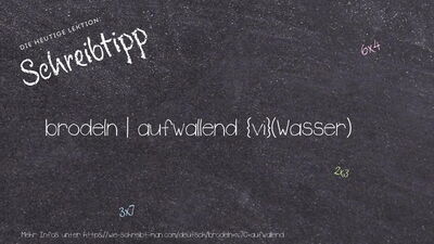 Schreibtipp brodeln | aufwallend