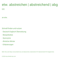 etw. abstreichen | abstreichend | abgestrichen