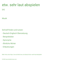 etw. sehr laut abspielen