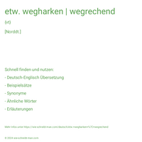 etw. wegharken | wegrechend