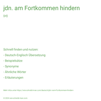 jdn. am Fortkommen hindern