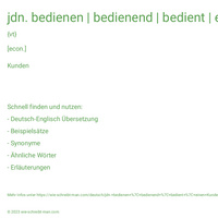 jdn. bedienen | bedienend | bedient | einen Kunden bedienen