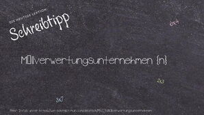 Wie schreibt man Müllverwertungsunternehmen? Bedeutung, Synonym, Antonym & Zitate.