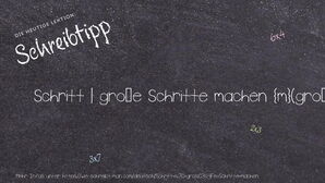 Wie schreibt man Schritt | große Schritte machen? Bedeutung, Synonym, Antonym & Zitate.