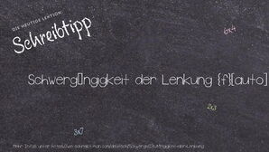 Wie schreibt man Schwergängigkeit der Lenkung? Bedeutung, Synonym, Antonym & Zitate.