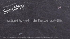 Wie schreibt man ausgestattet | die Regale auffüllen? Bedeutung, Synonym, Antonym & Zitate.