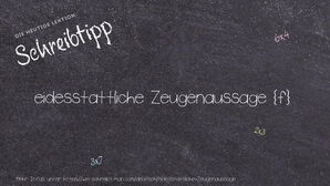 Wie schreibt man eidesstattliche Zeugenaussage? Bedeutung, Synonym, Antonym & Zitate.